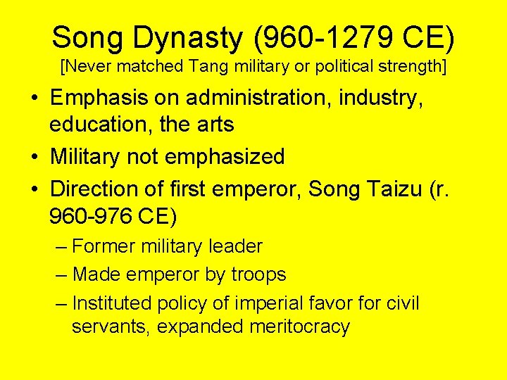 Song Dynasty (960 -1279 CE) [Never matched Tang military or political strength] • Emphasis