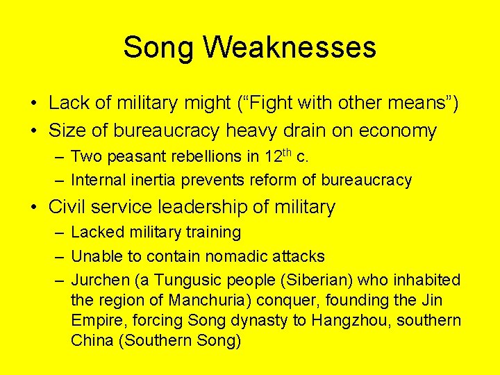 Song Weaknesses • Lack of military might (“Fight with other means”) • Size of