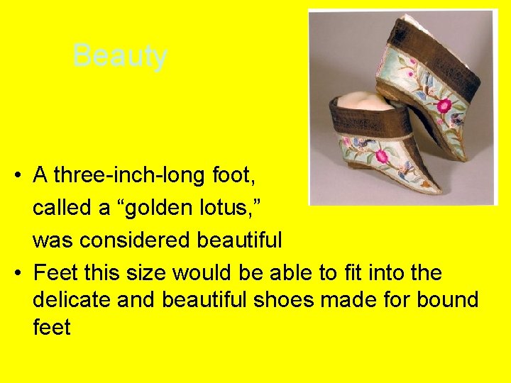 Beauty • A three-inch-long foot, called a “golden lotus, ” was considered beautiful •