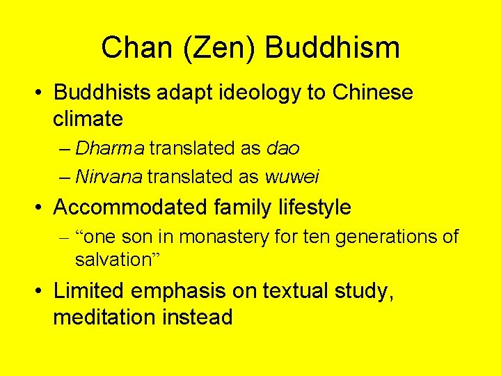 Chan (Zen) Buddhism • Buddhists adapt ideology to Chinese climate – Dharma translated as