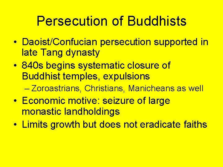 Persecution of Buddhists • Daoist/Confucian persecution supported in late Tang dynasty • 840 s