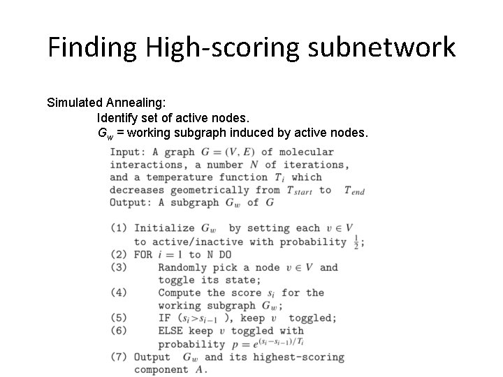 Finding High-scoring subnetwork Simulated Annealing: Identify set of active nodes. Gw = working subgraph