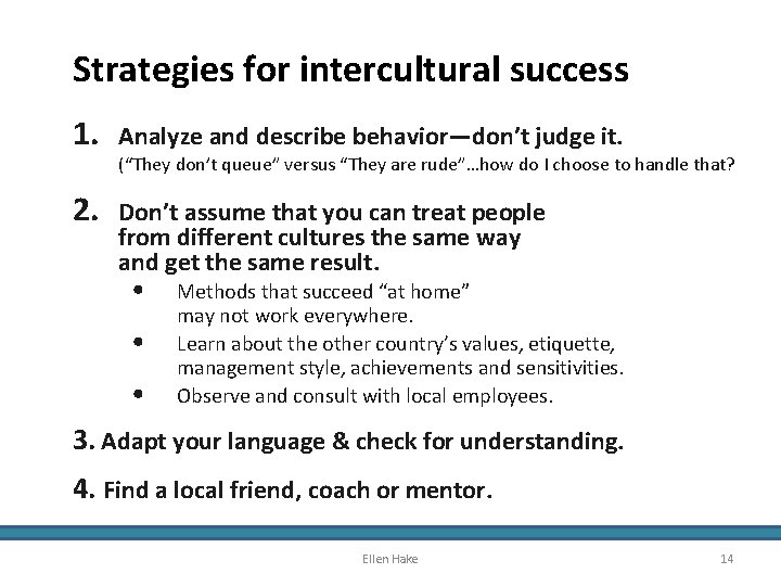 Strategies for intercultural success 1. Analyze and describe behavior—don’t judge it. 2. Don’t assume