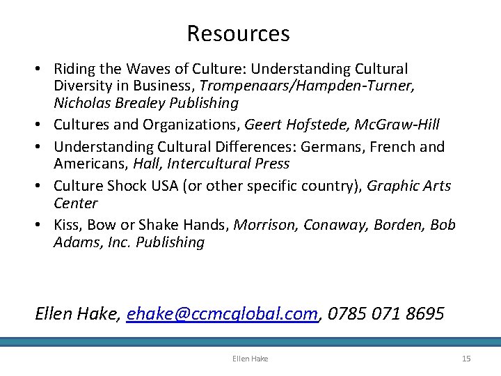 Resources • Riding the Waves of Culture: Understanding Cultural Diversity in Business, Trompenaars/Hampden-Turner, Nicholas