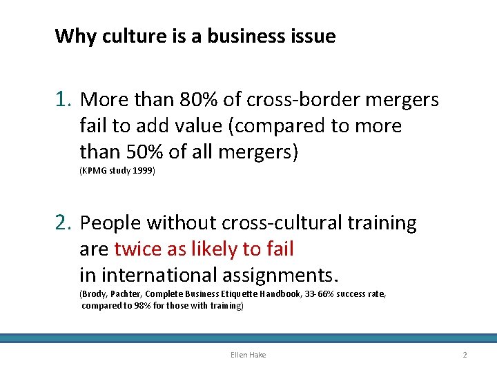 Why culture is a business issue 1. More than 80% of cross-border mergers fail