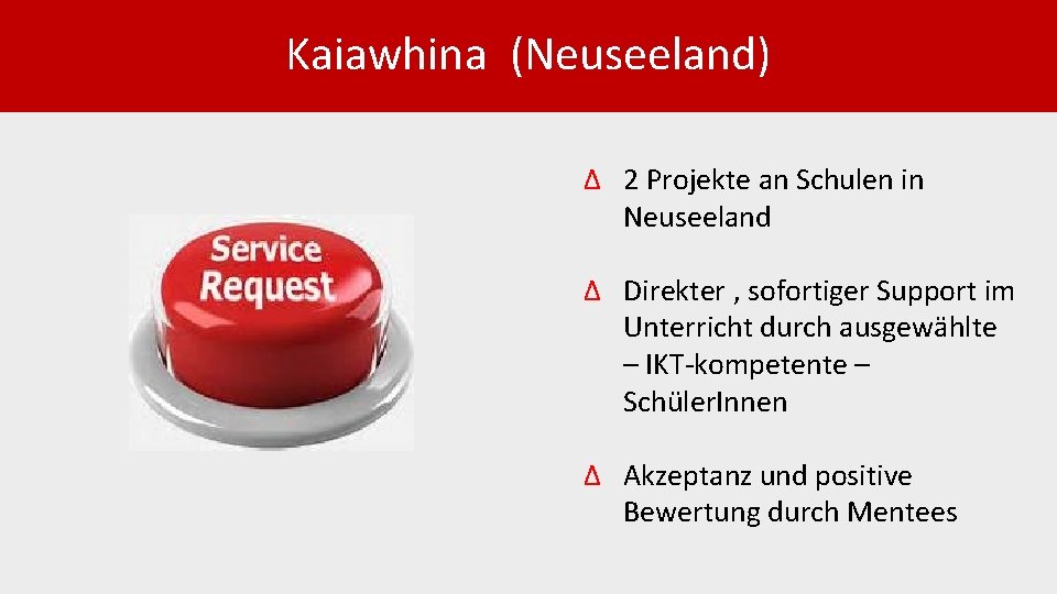 Kaiawhina (Neuseeland) Δ 2 Projekte an Schulen in Neuseeland Δ Direkter , sofortiger Support