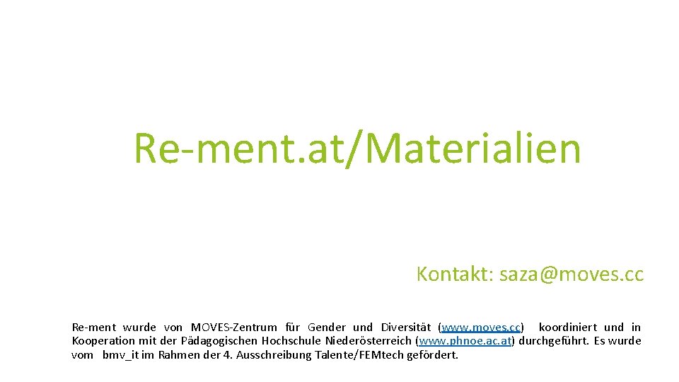 Re-ment. at/Materialien Kontakt: saza@moves. cc Re-ment wurde von MOVES-Zentrum für Gender und Diversität (www.