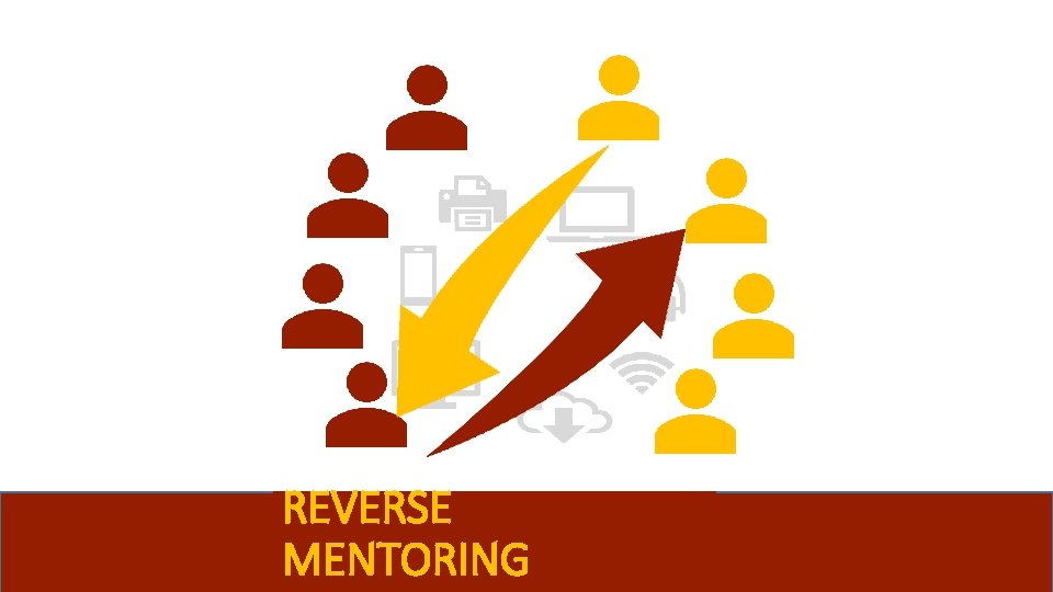 REVERSE MENTORING 