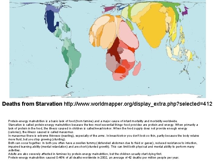 Deaths from Starvation http: //www. worldmapper. org/display_extra. php? selected=412 Protein-energy malnutrition is a basic