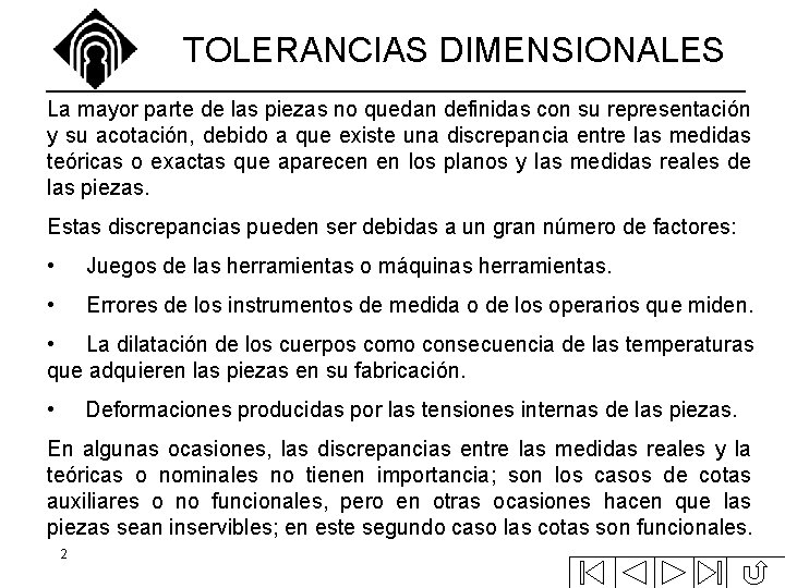 TOLERANCIAS DIMENSIONALES La mayor parte de las piezas no quedan definidas con su representación