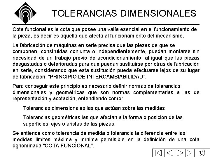 TOLERANCIAS DIMENSIONALES Cota funcional es la cota que posee una valía esencial en el