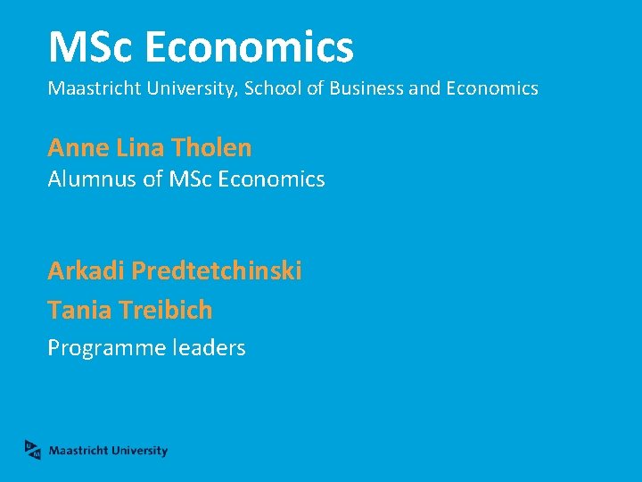 MSc Economics Maastricht University, School of Business and Economics Anne Lina Tholen Alumnus of