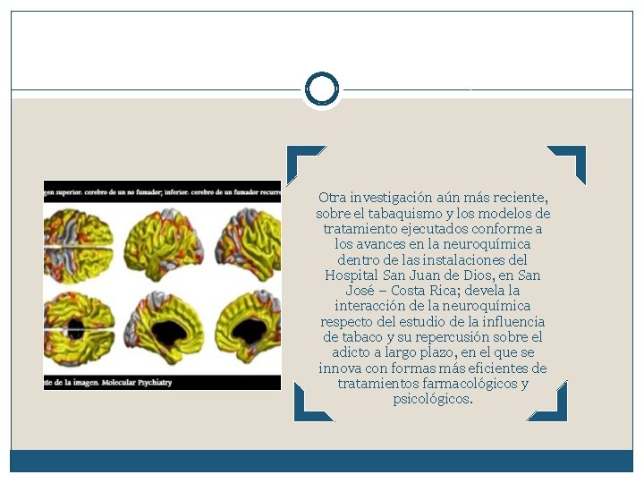 Otra investigación aún más reciente, sobre el tabaquismo y los modelos de tratamiento ejecutados