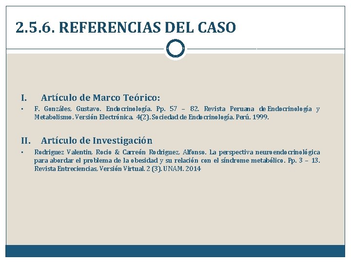 2. 5. 6. REFERENCIAS DEL CASO I. • II. • Artículo de Marco Teórico: