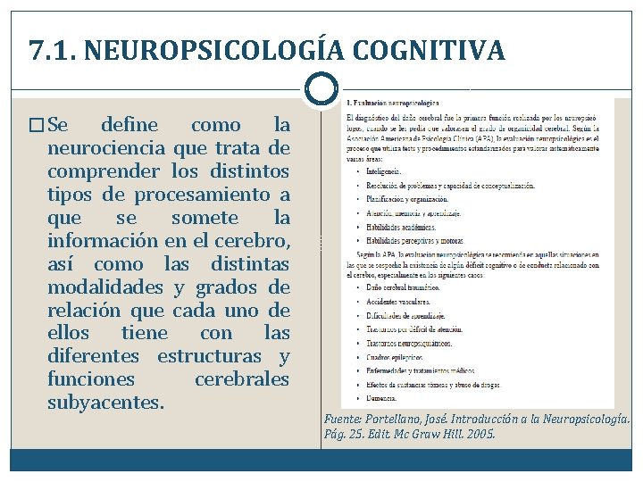 7. 1. NEUROPSICOLOGÍA COGNITIVA � Se define como la neurociencia que trata de comprender 7. 1. NEUROPSICOLOGÍA COGNITIVA � Se define como la neurociencia que trata de comprender