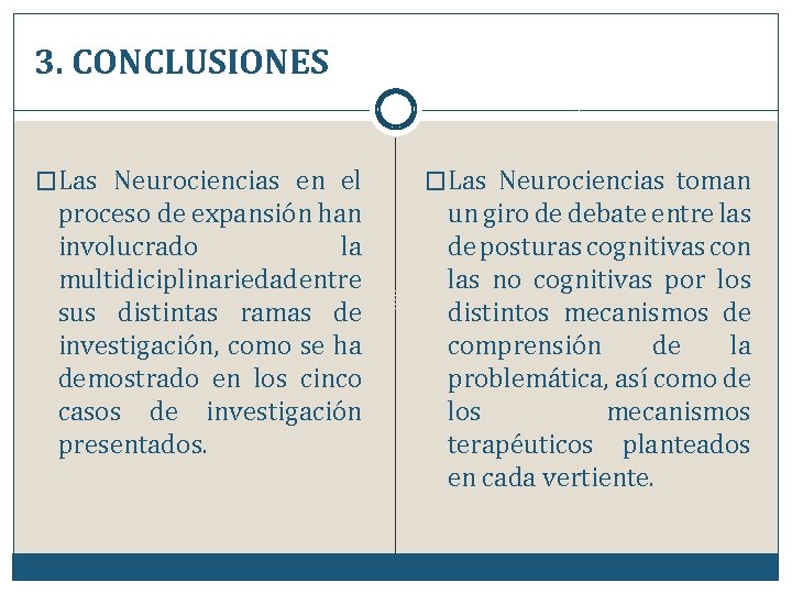 3. CONCLUSIONES �Las Neurociencias en el �Las Neurociencias toman proceso de expansión han involucrado