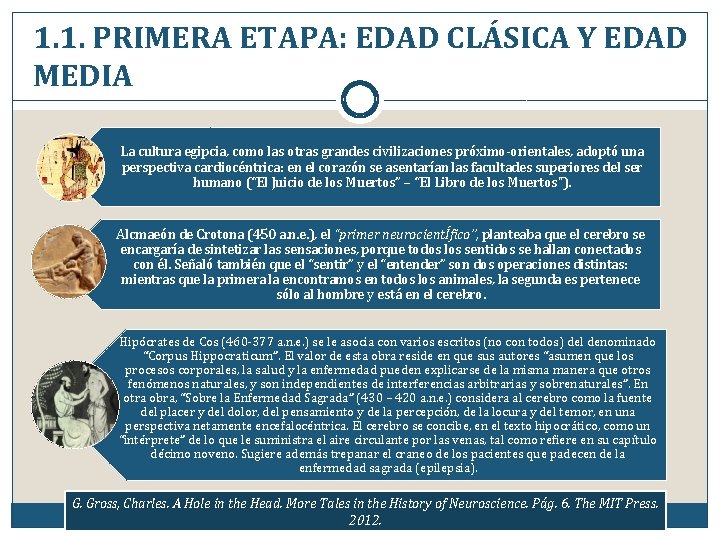 1. 1. PRIMERA ETAPA: EDAD CLÁSICA Y EDAD MEDIA La cultura egipcia, como las