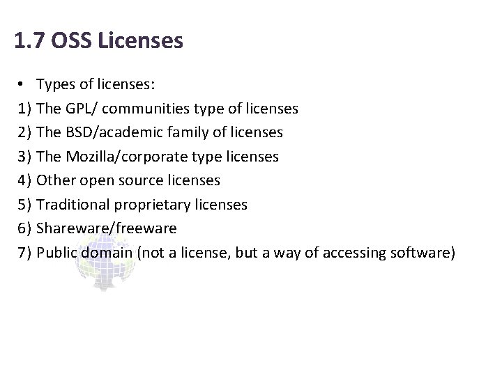 1. 7 OSS Licenses • Types of licenses: 1) The GPL/ communities type of