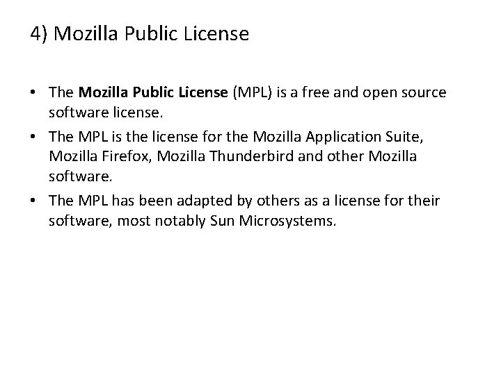 4) Mozilla Public License • The Mozilla Public License (MPL) is a free and