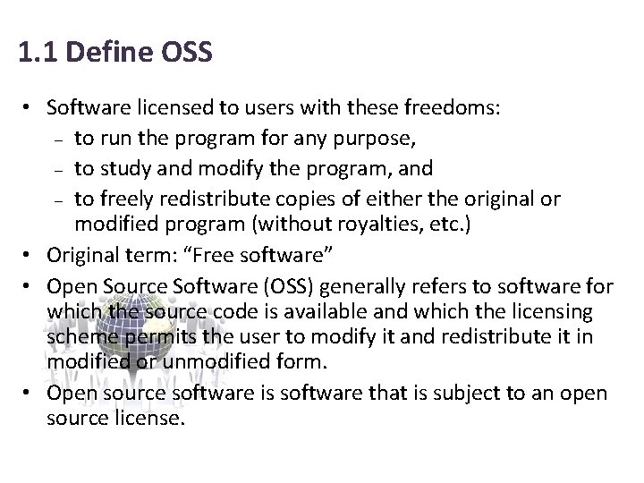 1. 1 Define OSS • Software licensed to users with these freedoms: – to