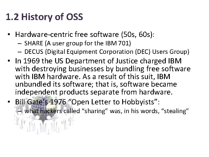 1. 2 History of OSS • Hardware-centric free software (50 s, 60 s): –