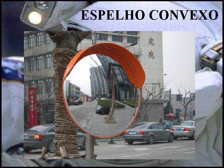 ESPELHO CONVEXO ESPELHO CONVEXO