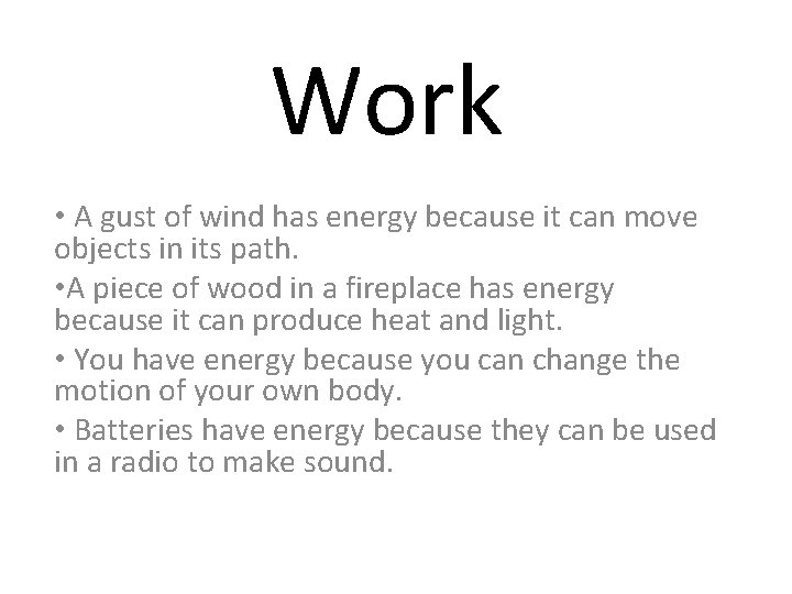 Work • A gust of wind has energy because it can move objects in