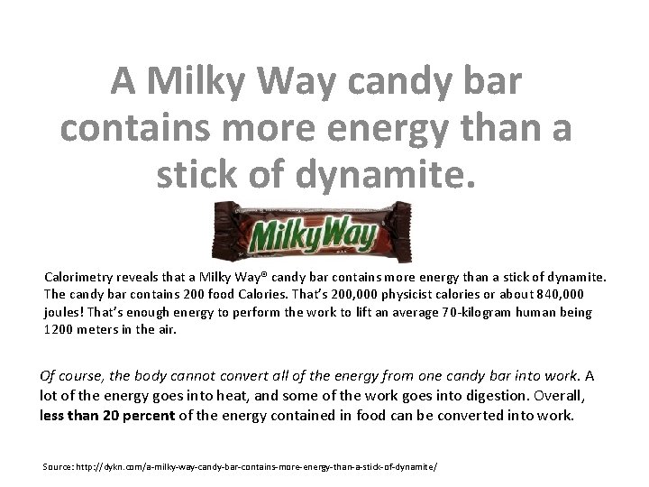 A Milky Way candy bar contains more energy than a stick of dynamite. Calorimetry