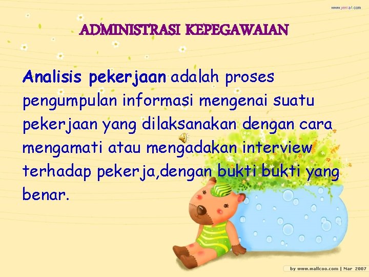 ADMINISTRASI KEPEGAWAIAN Analisis pekerjaan adalah proses pengumpulan informasi mengenai suatu pekerjaan yang dilaksanakan dengan