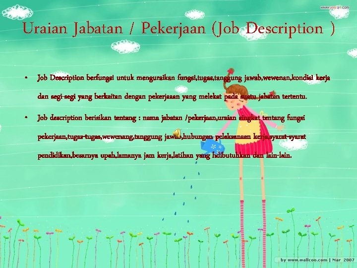 Uraian Jabatan / Pekerjaan (Job Description ) • Job Description berfungsi untuk menguraikan fungsi,