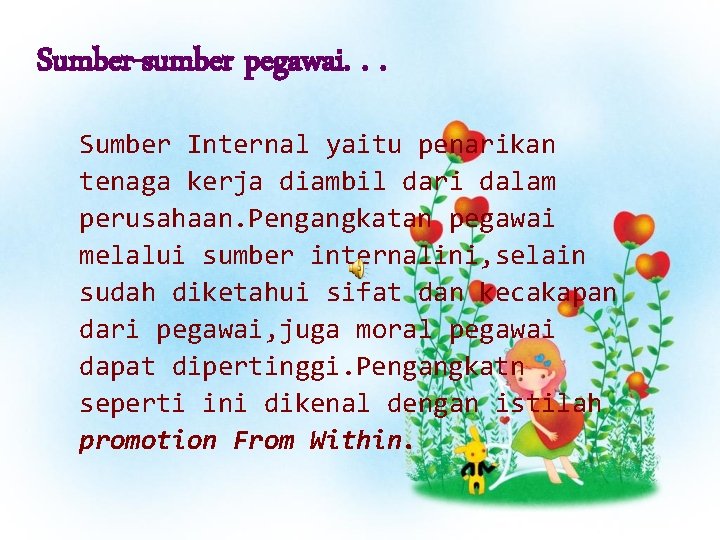 Sumber-sumber pegawai. . . Sumber Internal yaitu penarikan tenaga kerja diambil dari dalam perusahaan.