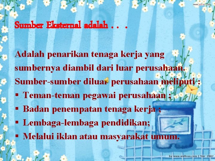 Sumber Eksternal adalah. . . Adalah penarikan tenaga kerja yang sumbernya diambil dari luar