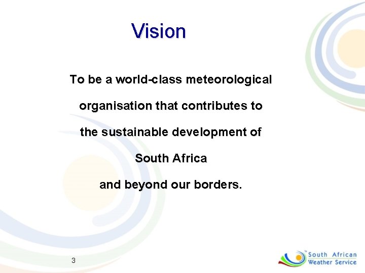 Vision To be a world-class meteorological organisation that contributes to the sustainable development of