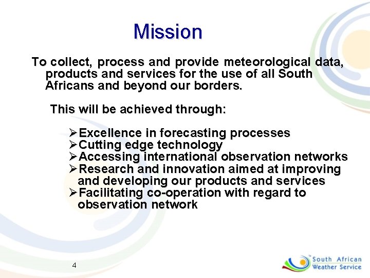 Mission To collect, process and provide meteorological data, products and services for the use