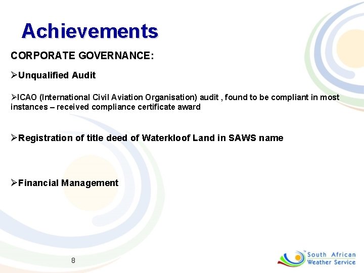 Achievements CORPORATE GOVERNANCE: ØUnqualified Audit ØICAO (International Civil Aviation Organisation) audit , found to
