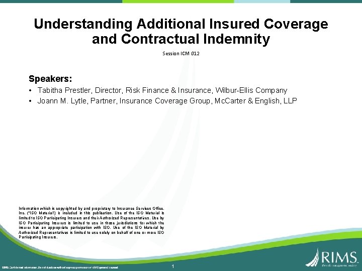 Understanding Additional Insured Coverage and Contractual Indemnity Session ICM 012 Speakers: • Tabitha Prestler,