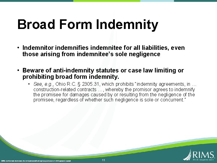 Broad Form Indemnity • Indemnitor indemnifies indemnitee for all liabilities, even those arising from