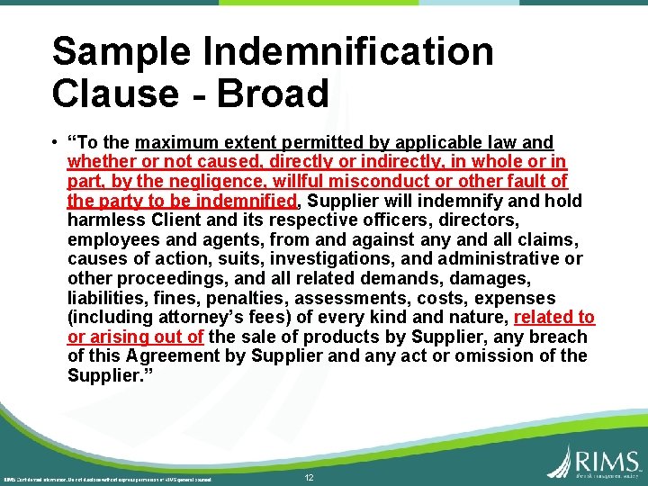 Sample Indemnification Clause - Broad • “To the maximum extent permitted by applicable law