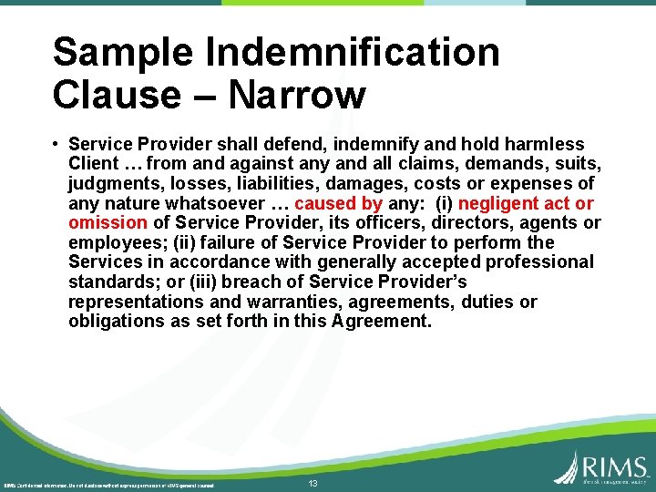 Sample Indemnification Clause – Narrow • Service Provider shall defend, indemnify and hold harmless