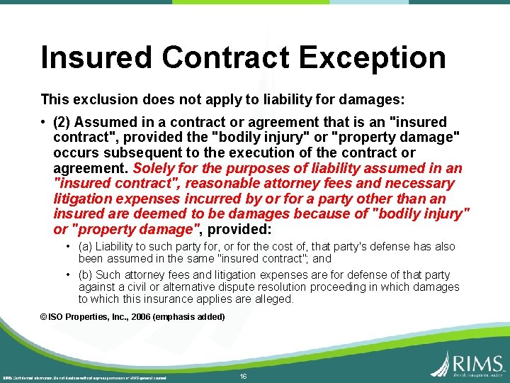 Insured Contract Exception This exclusion does not apply to liability for damages: • (2)