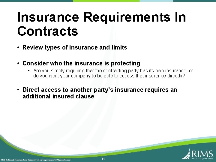 Insurance Requirements In Contracts • Review types of insurance and limits • Consider who