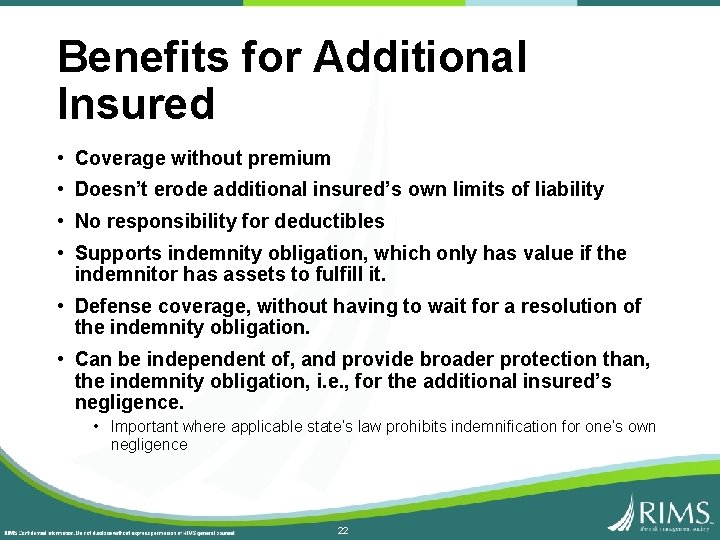 Benefits for Additional Insured • Coverage without premium • Doesn’t erode additional insured’s own