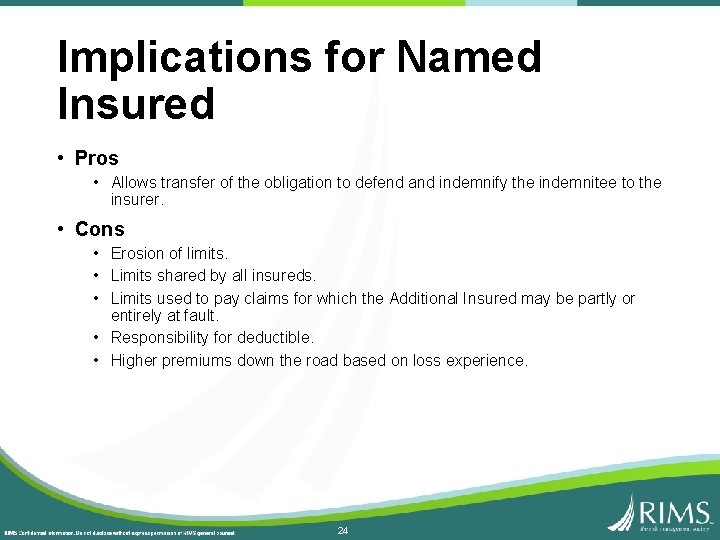 Implications for Named Insured • Pros • Allows transfer of the obligation to defend