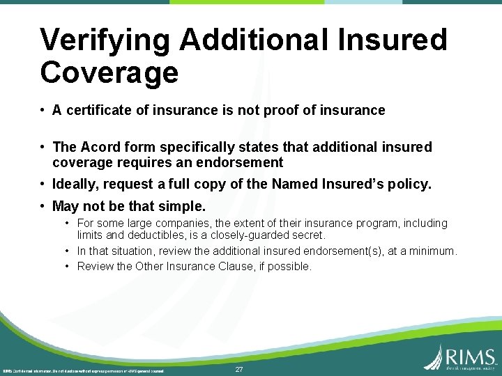 Verifying Additional Insured Coverage • A certificate of insurance is not proof of insurance