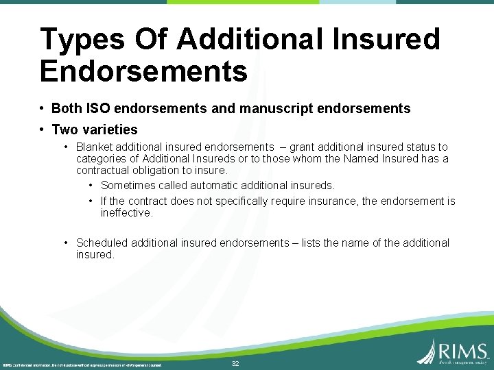Types Of Additional Insured Endorsements • Both ISO endorsements and manuscript endorsements • Two