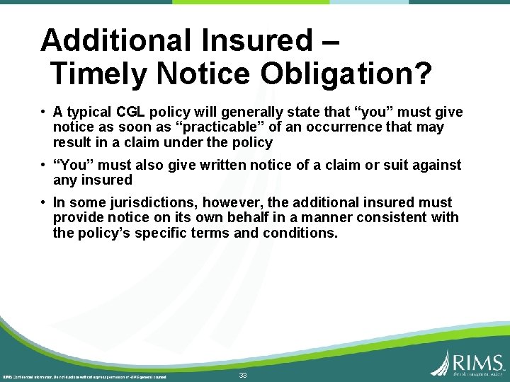 Additional Insured – Timely Notice Obligation? • A typical CGL policy will generally state