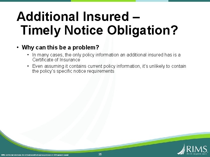 Additional Insured – Timely Notice Obligation? • Why can this be a problem? •