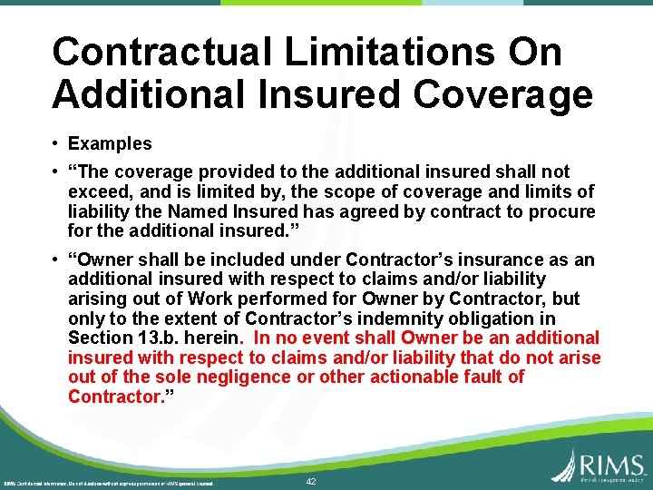 Contractual Limitations On Additional Insured Coverage • Examples • “The coverage provided to the