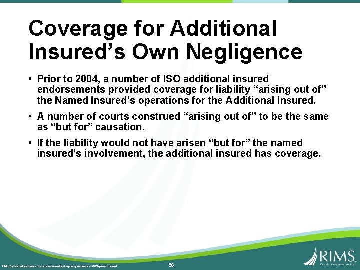 Coverage for Additional Insured’s Own Negligence • Prior to 2004, a number of ISO