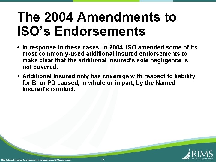 The 2004 Amendments to ISO’s Endorsements • In response to these cases, in 2004,